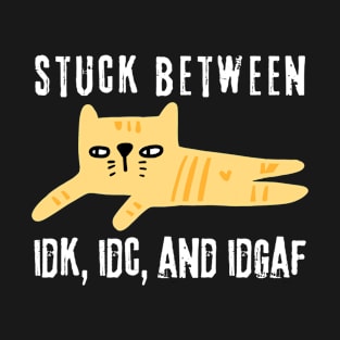 Stuck Between IDK IDC IDGAF Doodle Cat T-Shirt