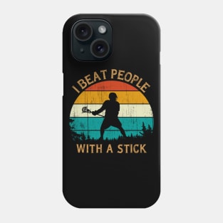 I Beat People With A Stick T-Shirt Phone Case