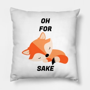 Oh For Fox's Sake Pillow