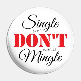 Single & Don't Wanna Mingle (Black) Pin