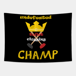 Undefeated Toilet Clogging Champ Tapestry