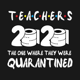 Teacher The One Where We Quarantined T-Shirt