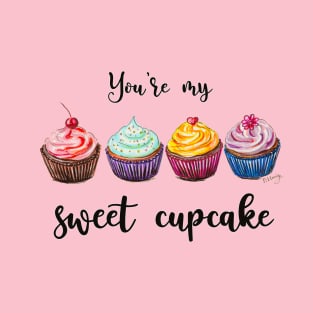 You're my sweet cupcake T-Shirt