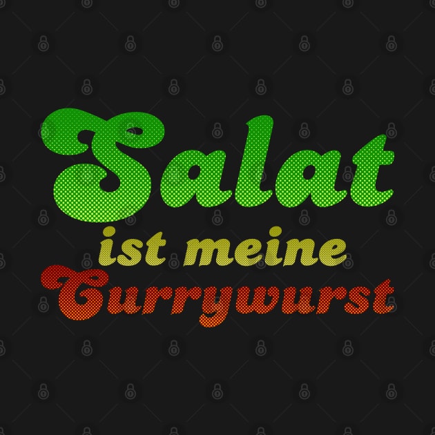 Salat ist meine Currywurst by CarolinaMatthes