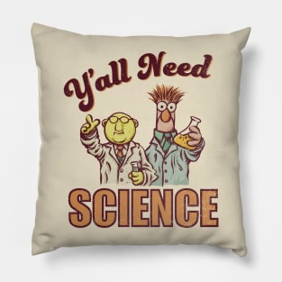 Y'all Need Science Pillow