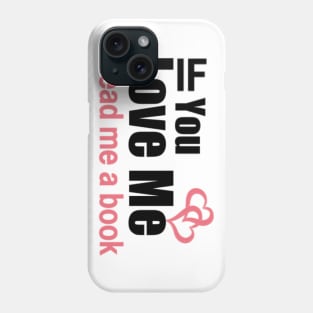 If you love me read me a book Phone Case