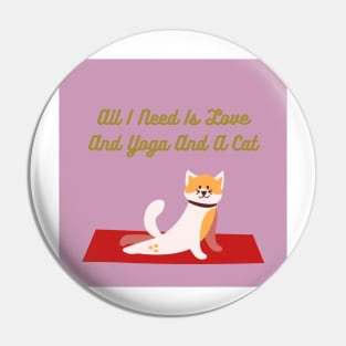 All I Need Is Love And Yoga And A Cat Pin
