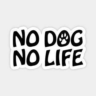 NO DOG NO LIFE Magnet