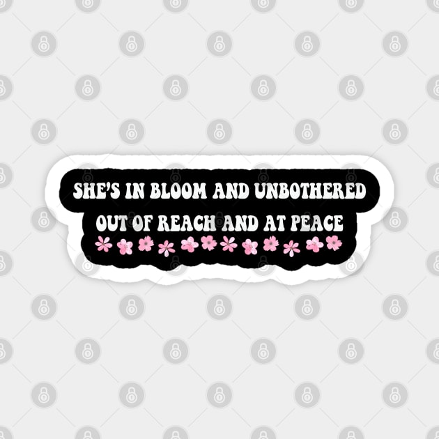 She S In Bloom And Unbothered Out Of Reach And At Peace Magnet by JessArty