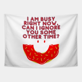 I'm Busy Right Now Can I Ignore You Some Other Time? - Funny Typography Tapestry