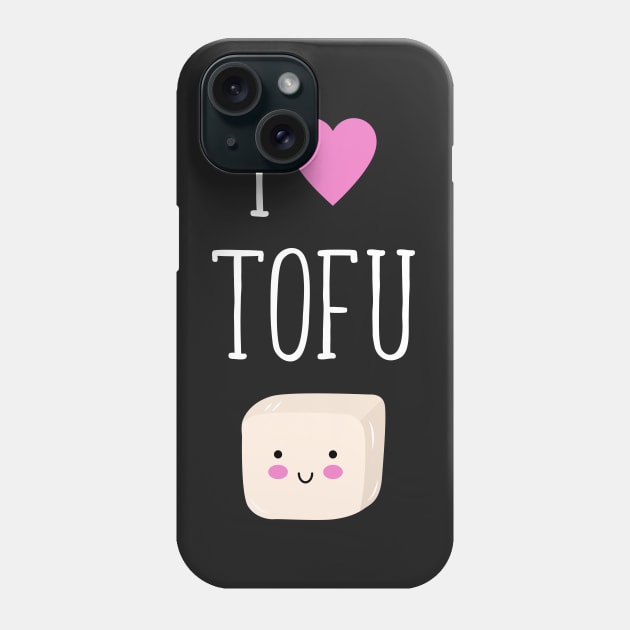 I Love Tofu Phone Case by ChicGraphix