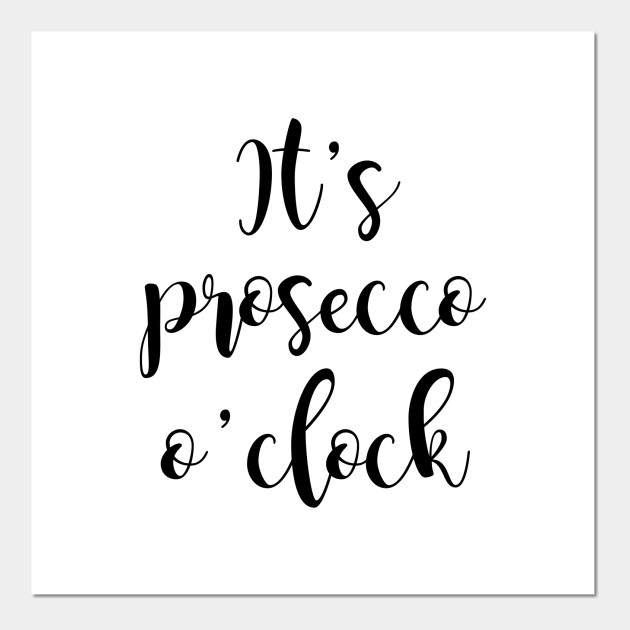 It S Prosecco O Clock Love Alcohol Posters And Art Prints Teepublic Uk Shop unique custom made canvas prints, framed prints, posters, tapestries, and more. teepublic