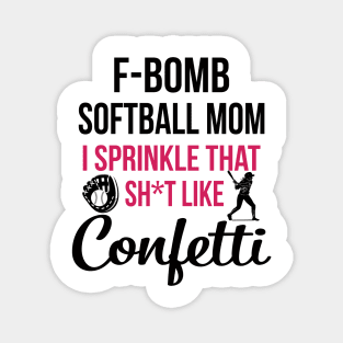 F-bomb Softball Mom I Sprinkle That Sht Like Confetti Magnet