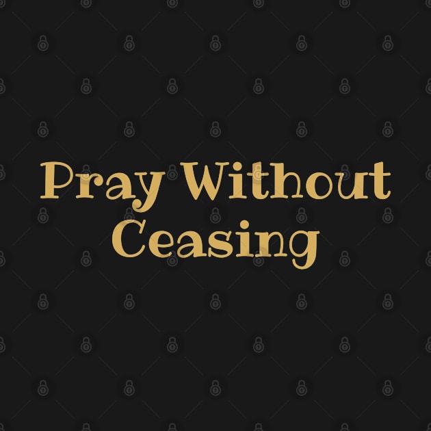 Pray Without Ceasing - Christian by Arts-lf