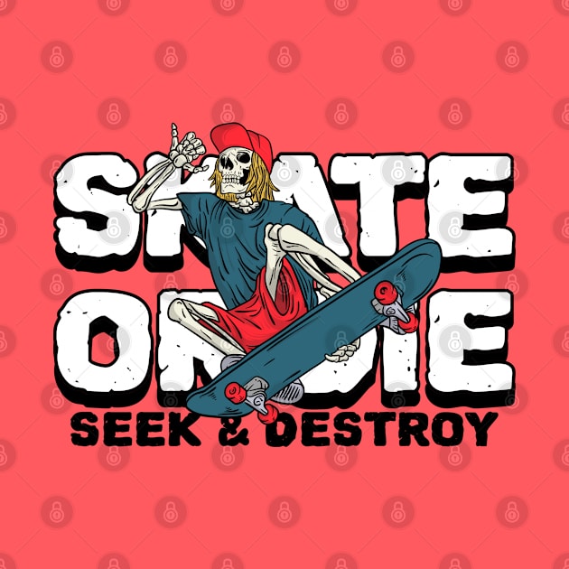 Skate or Die Seek & Destroy Skateboarding by DDSTees