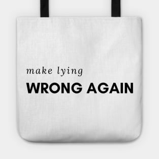 Make Lying Wrong Again For A Trump Resistant Tote