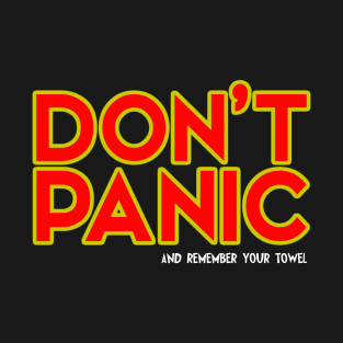 Don't Panic - and remember your towel T-Shirt