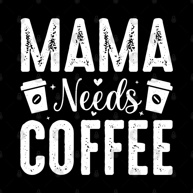 Mama Needs Coffee by busines_night