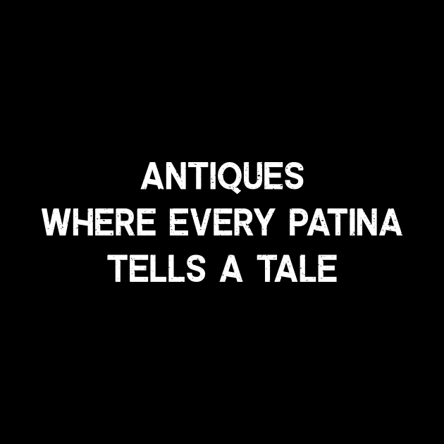 Antiques Where Every Patina Tells a Tale by trendynoize