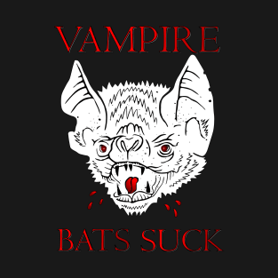 Vampire Bats Suck. T-Shirt
