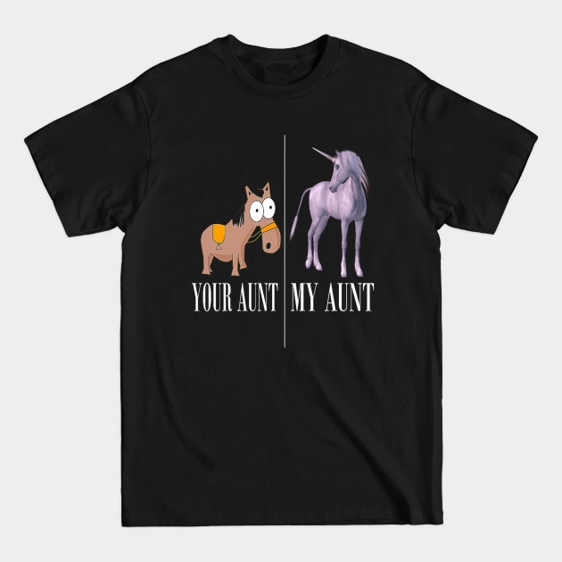 Discover Your Aunt My Aunt Unicorn - Your Aunt My Aunt Unicorn - T-Shirt