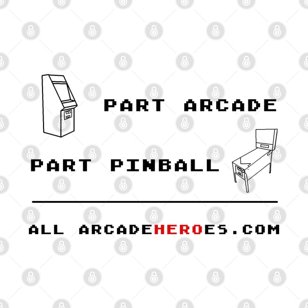 Part Arcade/ Part Pinball - All Arcade Hero by arcadeheroes