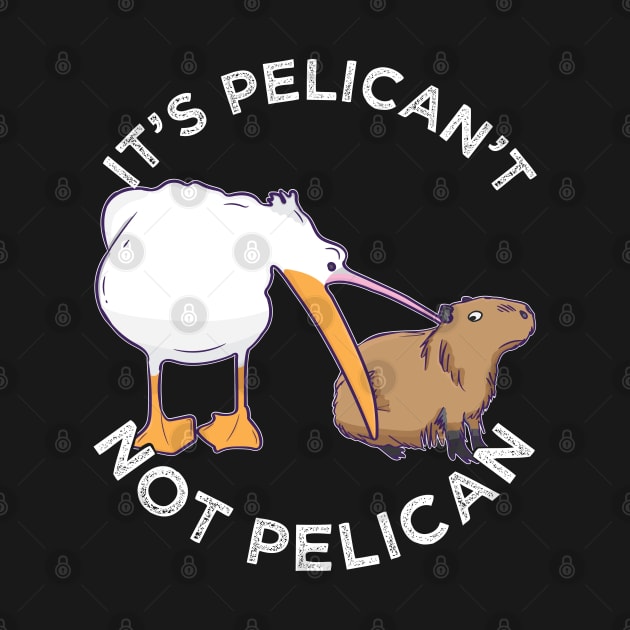 It's not pelican It's pelican't funny motivation Cabybara by alltheprints