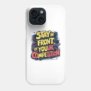 Stay in front of your competition Phone Case