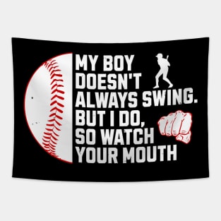 My Boy Doesn't Swing  Watch Baseball Mouth Tapestry