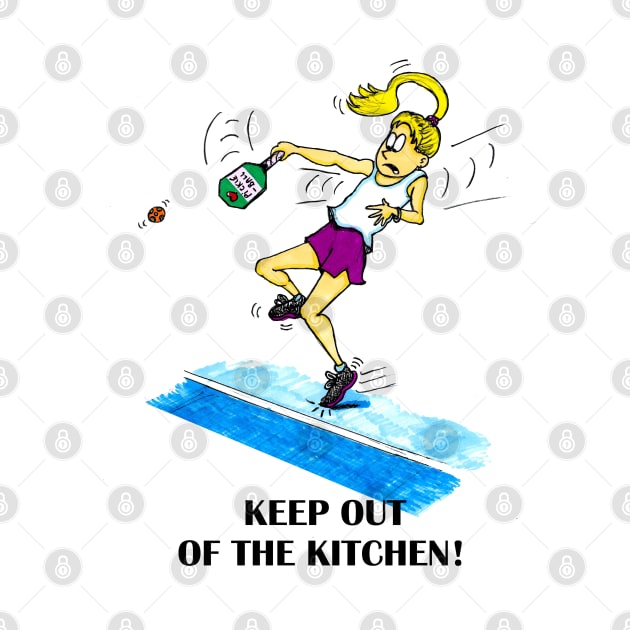 Keep out of the kitchen - Pickleball by dizzycat-biz