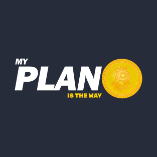 My Plan B Is The Way T-Shirt