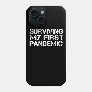 Surviving My First Pandemic Shirt Phone Case