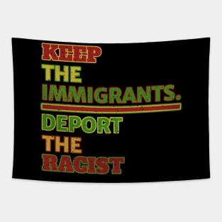 Immigrants says Keep the Immigrants, Deport the Racists Tapestry