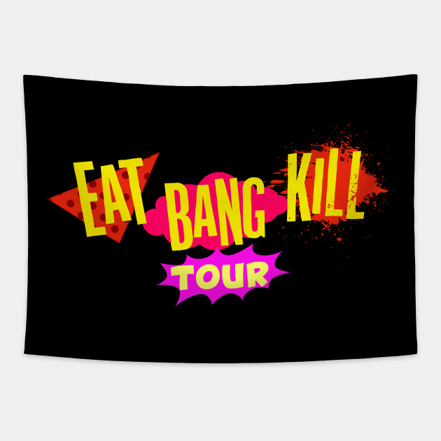 Eat Bang Kill Tour Tapestry by Vault Emporium