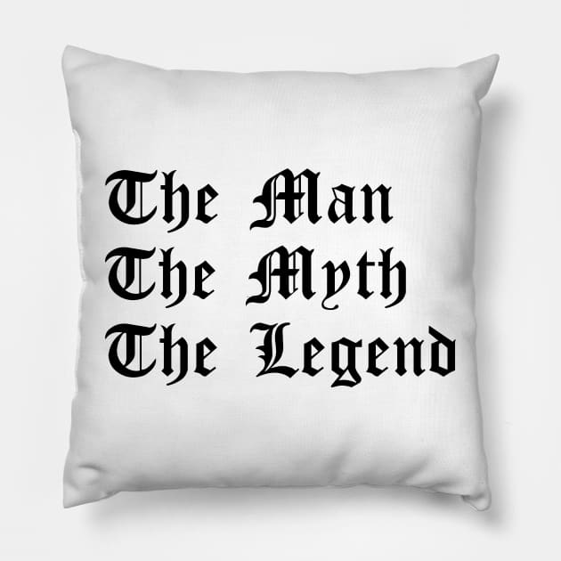 The Man, The Myth, The Legend - Masculine Pillow by Autonomy Prints