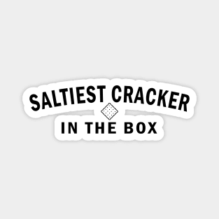 Saltiest Cracker in the Box (Black Text) Magnet