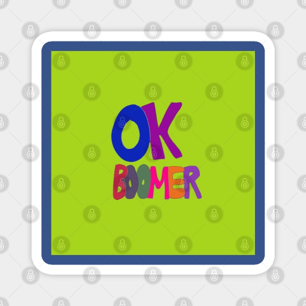 OK Boomer in 1960s protest sign lettering, Millennial v. Baby Boomer Magnet by djrunnels