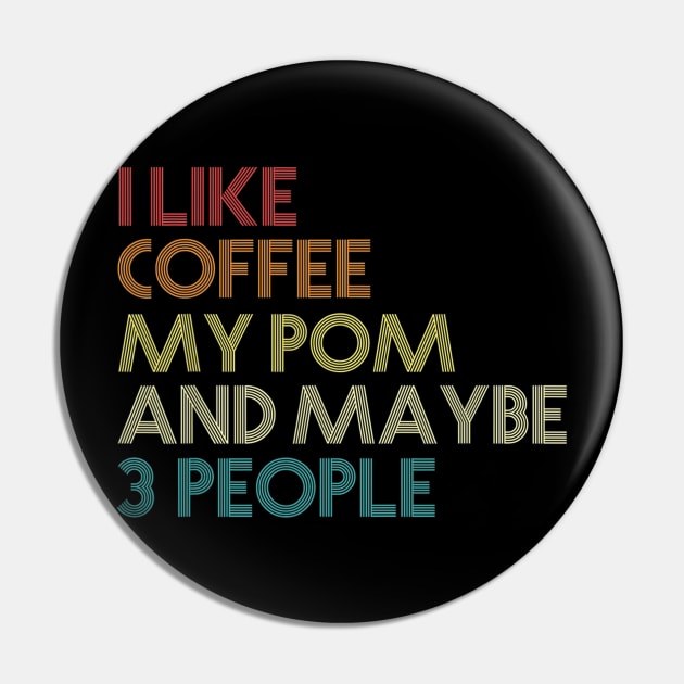 I Like Coffee My Pomeranian And Maybe 3 People Pin by IainDodes