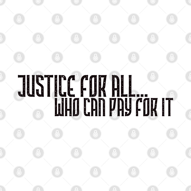 Justice for all who can pay for it by YDesigns