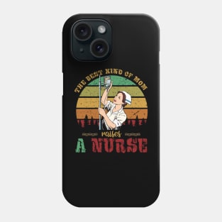 The best kind of mom raises a nurse Phone Case