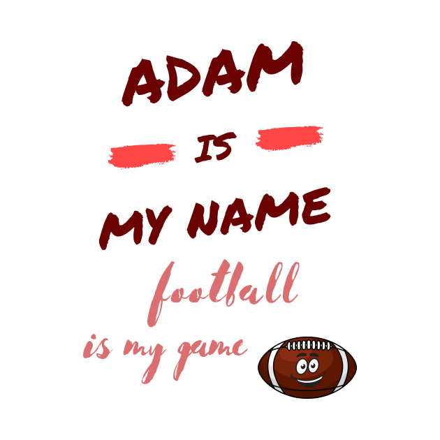 adam is my name, football is my game by à la mode !