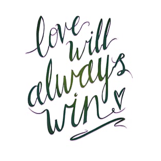 Love Will Always Win T-Shirt