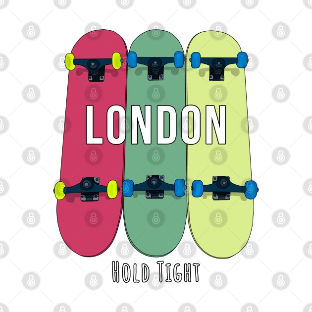 London Hold Tight Skateboarding Skate by DiegoCarvalho