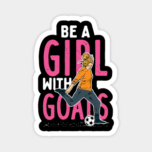 Be A Girl With Goals Magnet