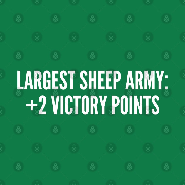 Catan: Largest Sheep Army - Funny Joke Statement Humor Slogan Quotes Saying by sillyslogans