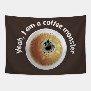 Yeah, I am a coffee monster! Tapestry