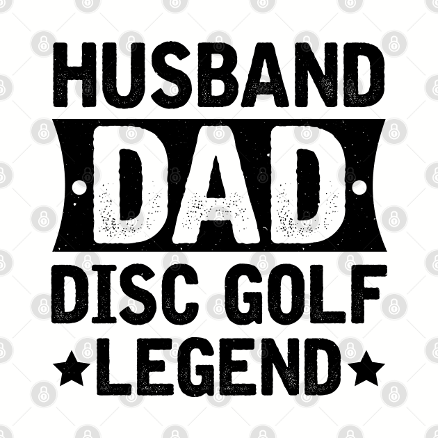 Husband Dad Disc Golf Legend by KayBee Gift Shop