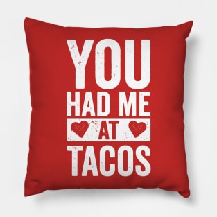 You Had Me At Tacos Pillow