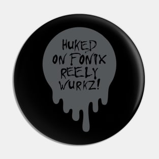 Huked on Fonix Pin