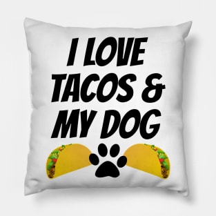 I Love Tacos And My Dog Pillow